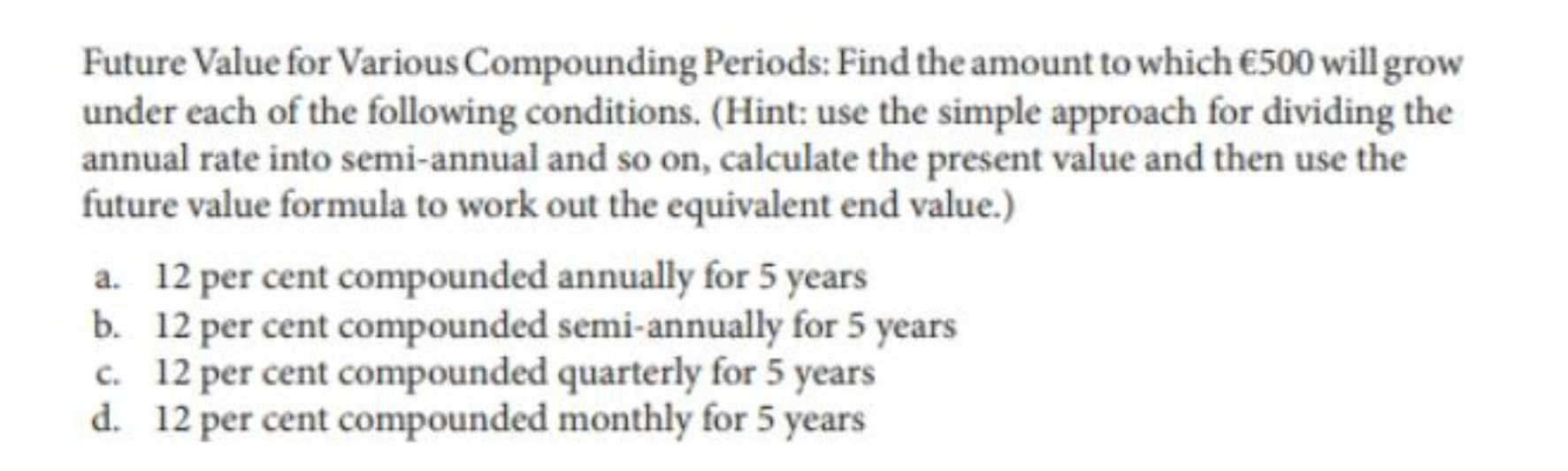 Future Value for Various Compounding Periods: Find the amount to which