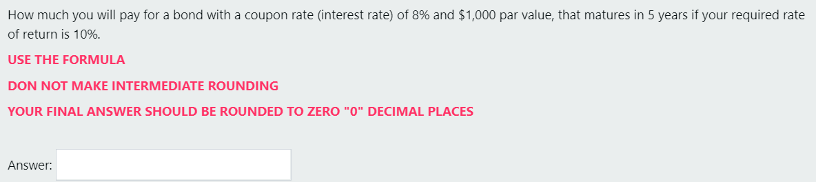 How much you will pay for a bond with a coupon