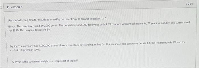  10 pts Question 5 Use the following data for securities issued