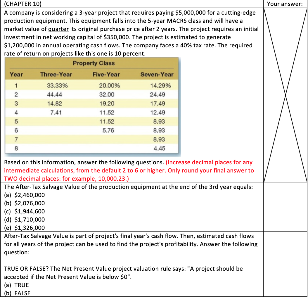  Your answer: (CHAPTER 10) A company is considering a 3-year project