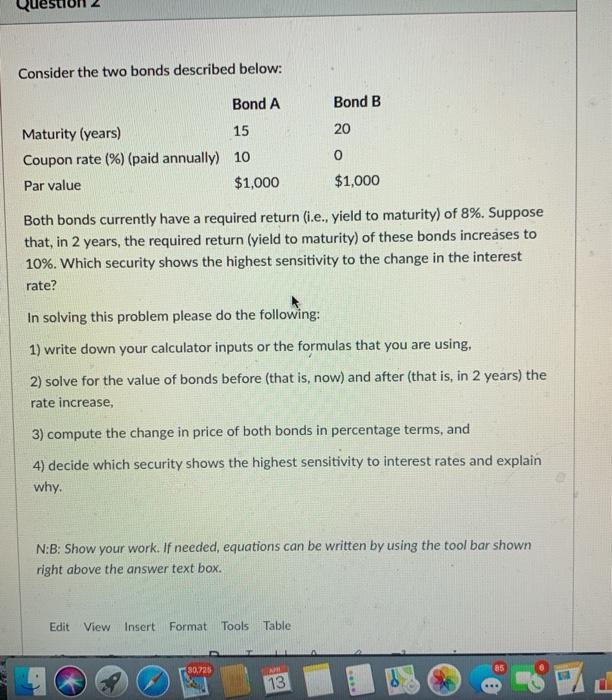 Consider the two bonds described below: Bond A Bond B 20