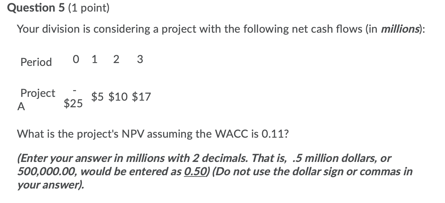 Question 5 (1 point) Your division is considering a project with