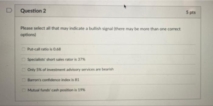  D Question 2 5 pts Please select all that may indicate