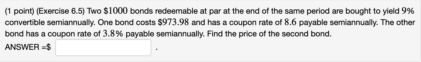  (1 point) (Exercise 6.5) Two $1000 bonds redeemable at par at