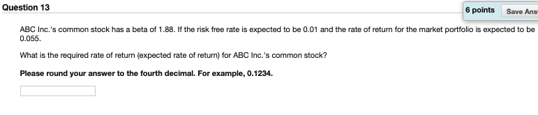 . Question 13 6 points Save Ans ABC Inc.'s common stock has