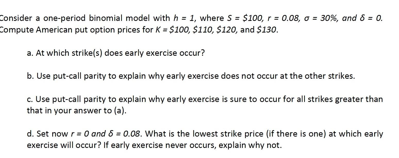  = = = Consider a one-period binomial model with h =
