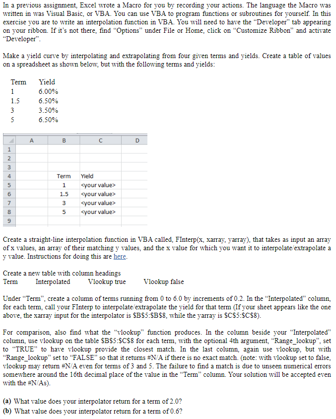  In a previous assignment. Excel wrote a Macro for you by