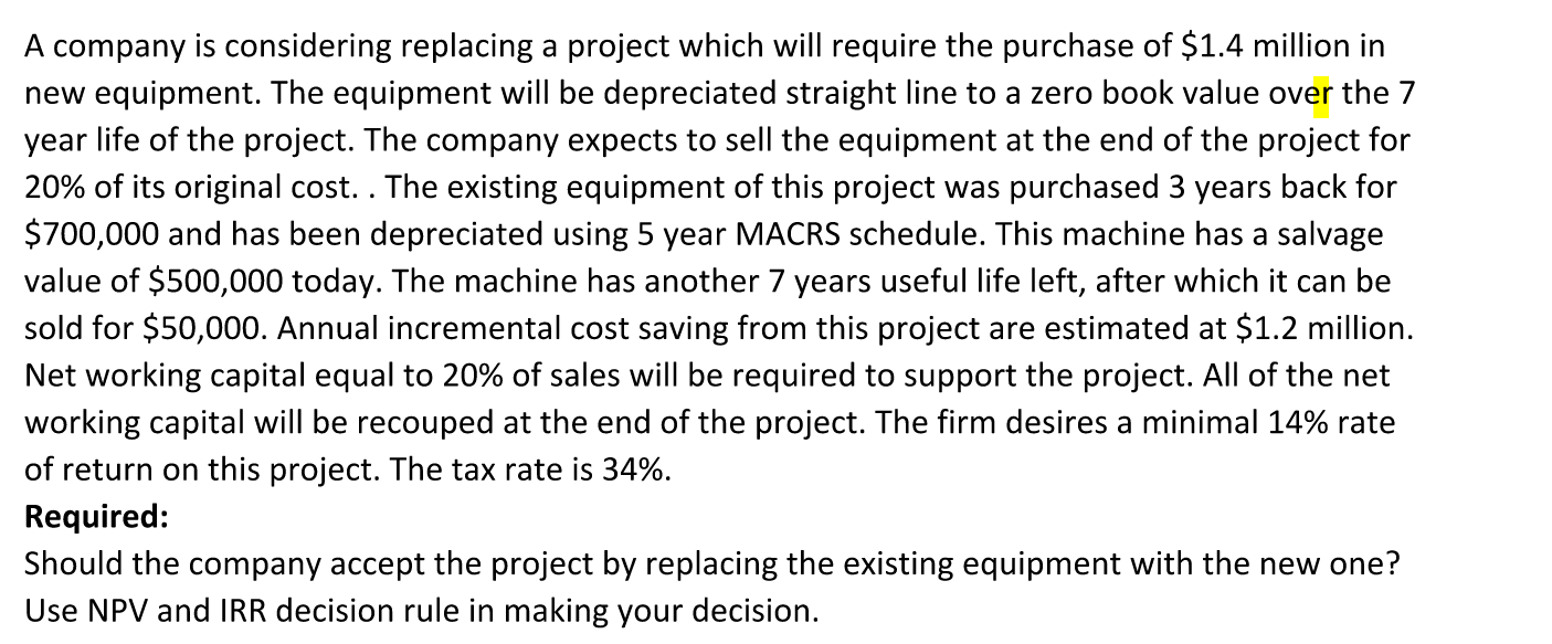 A company is considering replacing a project which will require the