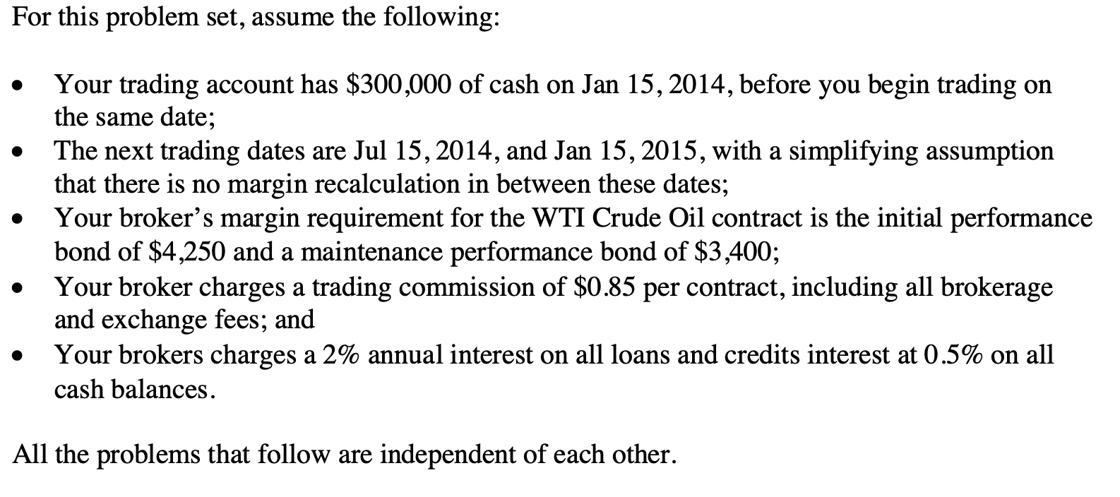  For this problem set, assume the following: - Your trading account