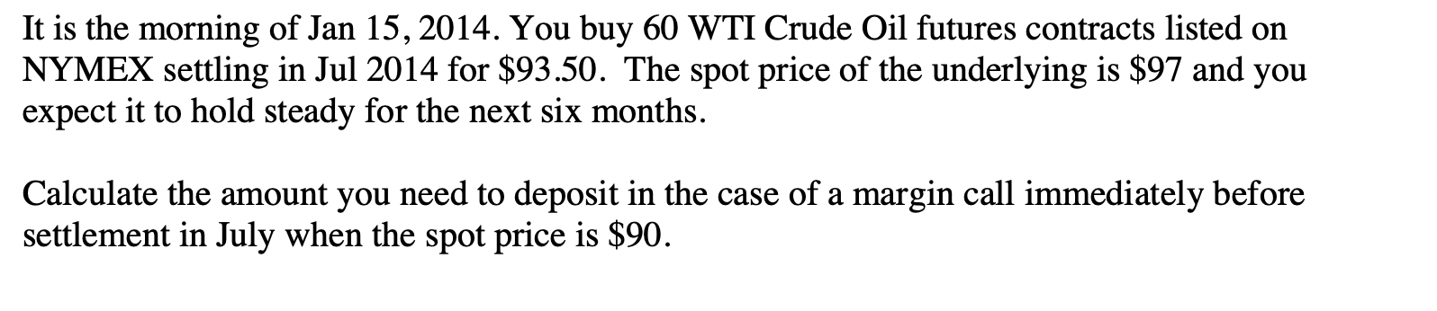 has $300,000 of cash on Jan 15,2014 , before you begin trading
