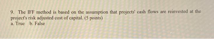  9. The IFF method is based on the assumption that projects'