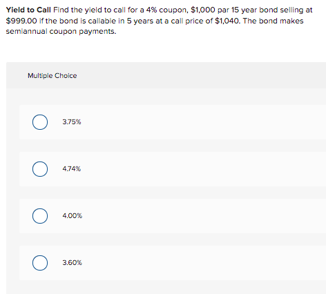  Yield to Call Find the yleld to call for a 4%