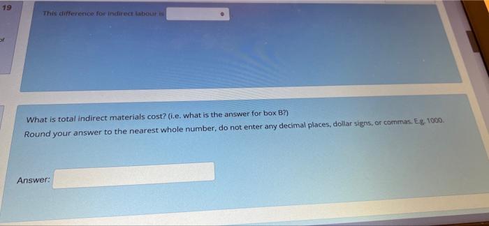 labour $ 17,500 Indirect materials $ 52,500 Maintenance & Utilities $ 14,000