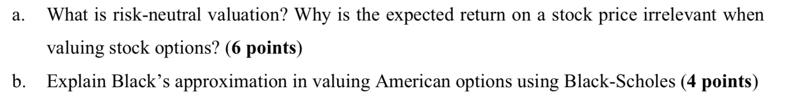 a. What is risk-neutral valuation? Why is the expected return on