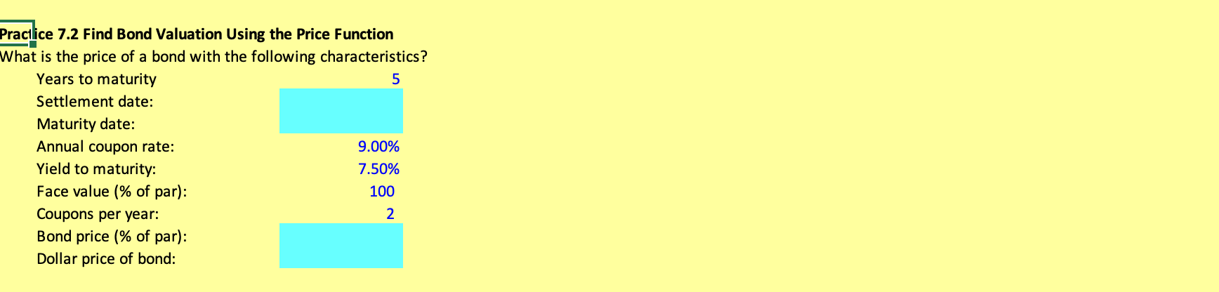 highlighted cells in light blue.) Practice 7.1 Find Bond Valuation As with
