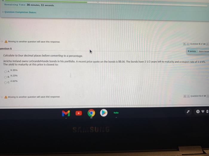  Remaining Time: 36 minutes, 11 seconds. Question Completion Status Moving to