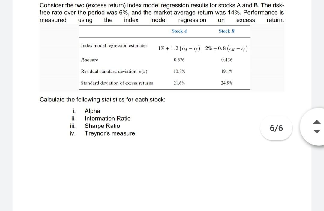 Consider the two (excess return) index model regression results for stocks