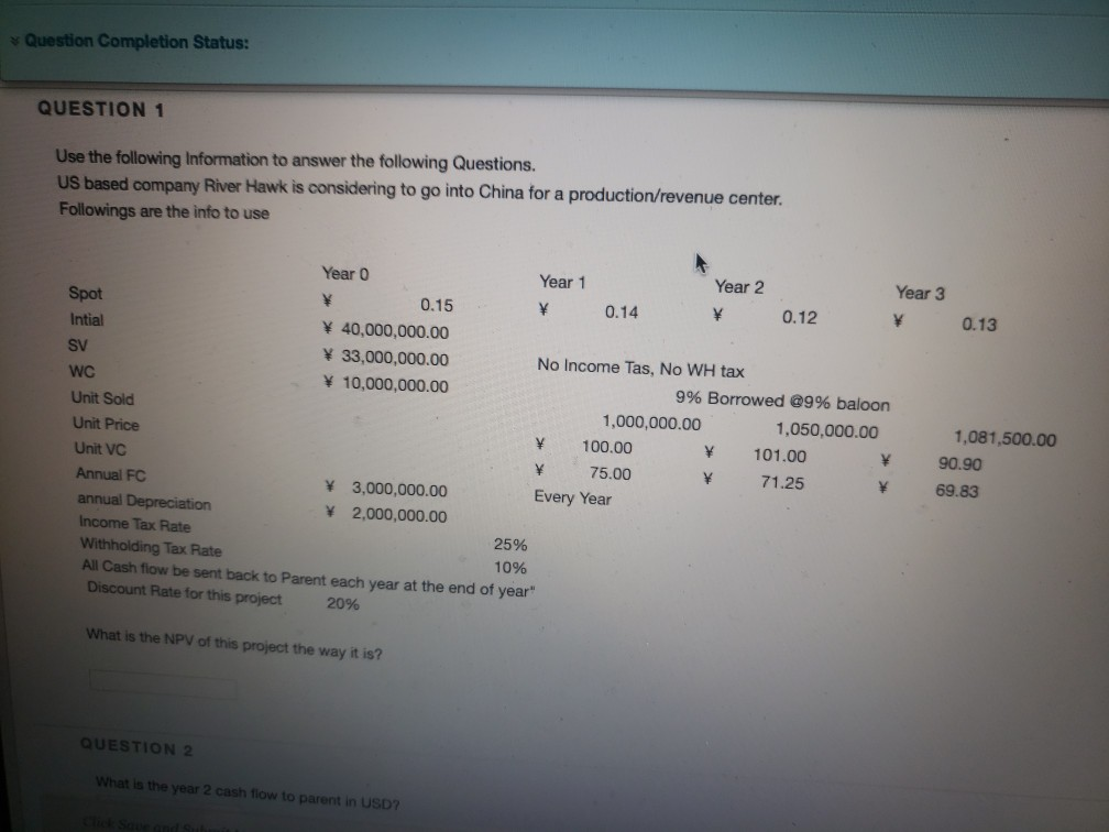  Question Completion Status: QUESTION 1 Use the following Information to answer