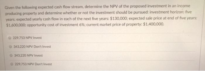 Given the following expected cash flow stream, determine the NPV of