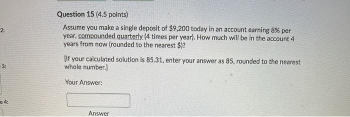  2: Question 15 (4.5 points) Assume you make a single deposit