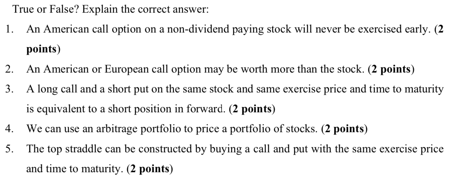 True or False? Explain the correct answer: 1. An American call