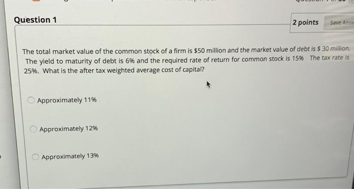  Question 1 2 points Save Answ The total market value of
