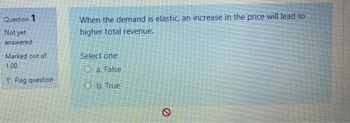  Question 1 When the demand is elastic, an increase in the