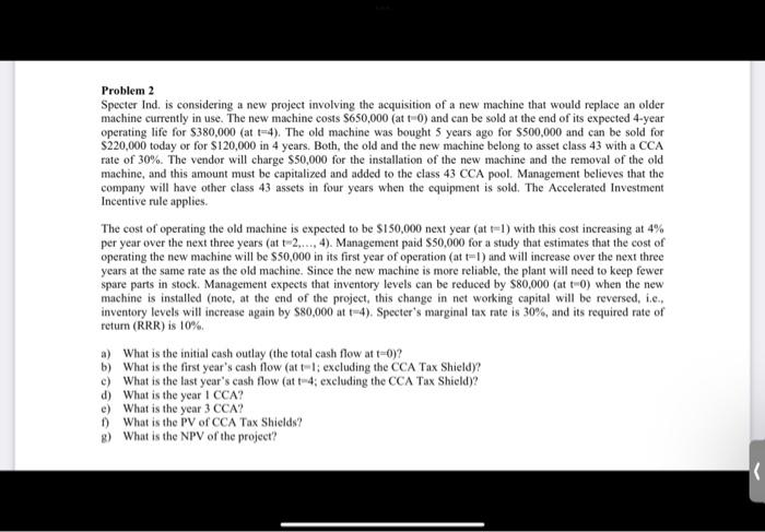  Problem 2 Specter Ind. is considering a new project involving the