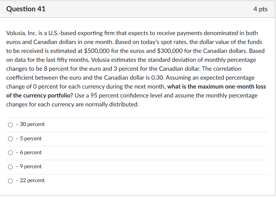 Question 41 4 pts Volusia, Inc. is a U.S.-based exporting firm