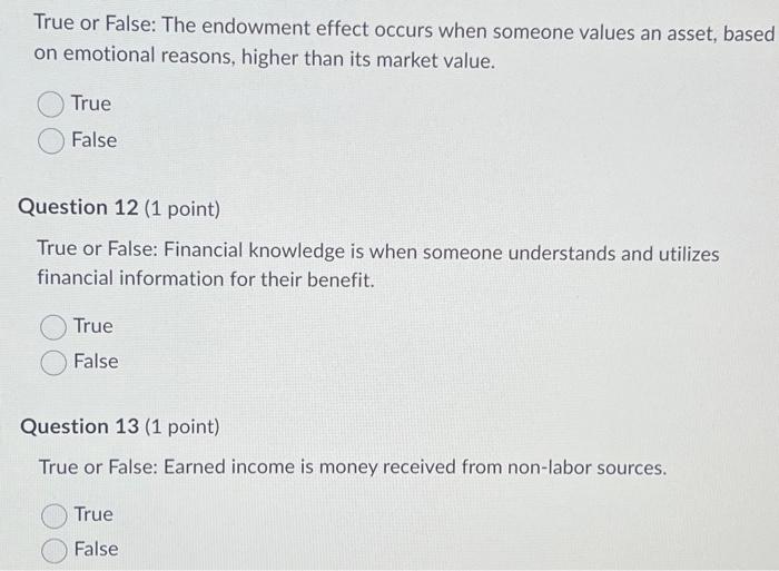  True or False: The endowment effect occurs when someone values an