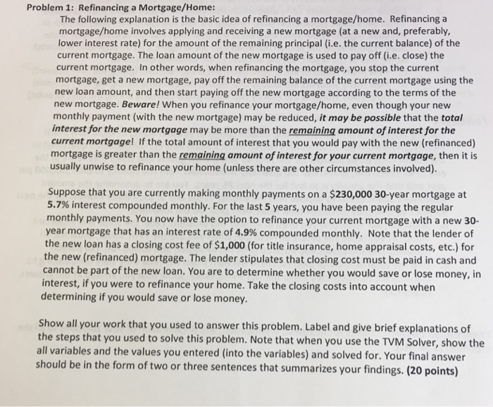  Use TVM OR ANYTHING EXCEPT EXCEL Problem 1: Refinancing a Mortgage/Home: