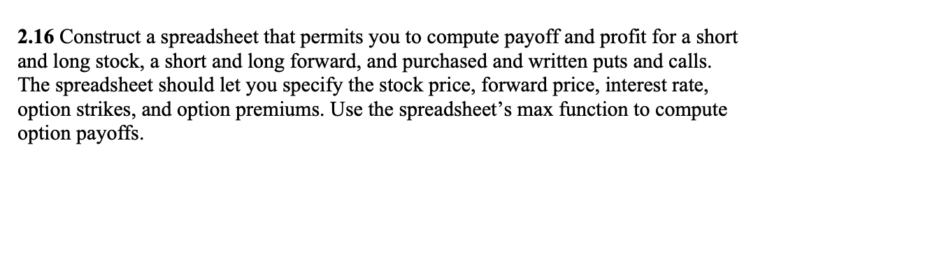  2.16 Construct a spreadsheet that permits you to compute payoff and