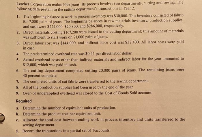  Letcher Corporation makes blue jeans. Its process involves two departments, cutting