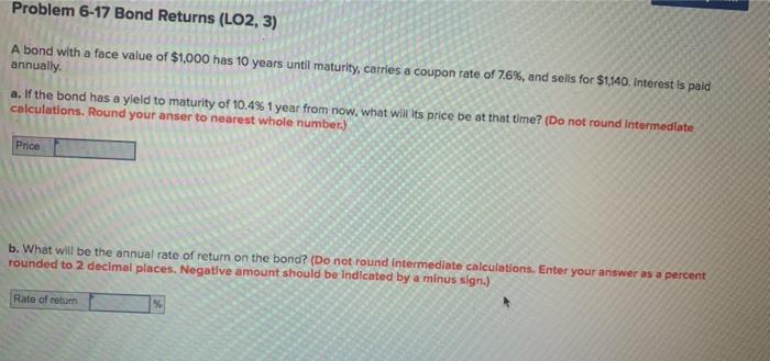  Problem 6-17 Bond Returns (L02, 3) A bond with a face