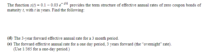  The function s(t) = 0.1 -0.03 et/4 provides the term structure