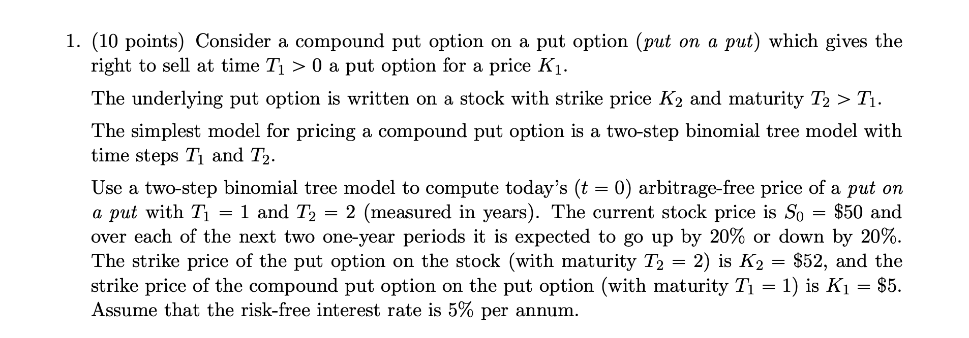 1. (10 points) Consider a compound put option on a put