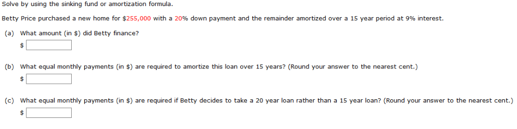  Solve by using the sinking fund or amortization formula. Betty Price
