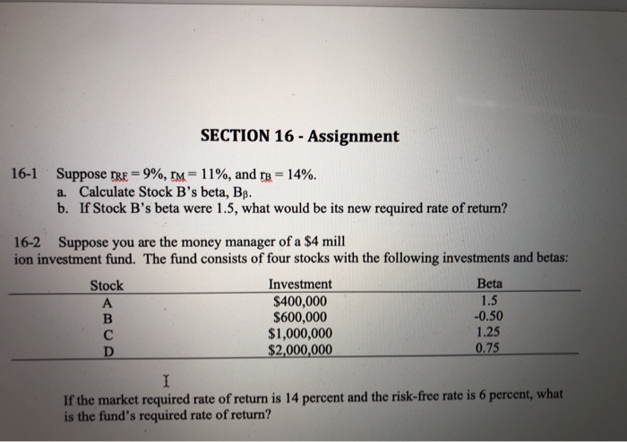 Please explain and solve the questions SECTION 16 - Assignment 16-1 Suppose