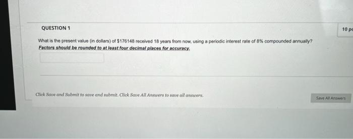  QUESTION 1 10 pc What is the present value in dollars)