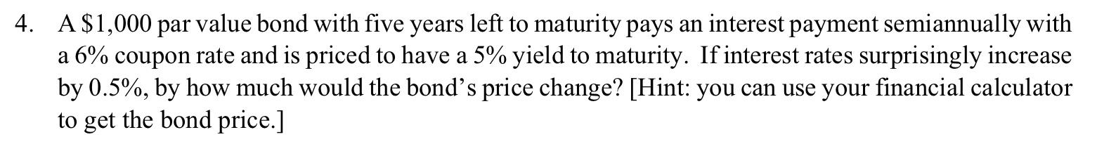Show work using inputs in financial calculator. 4. A $1,000 par value