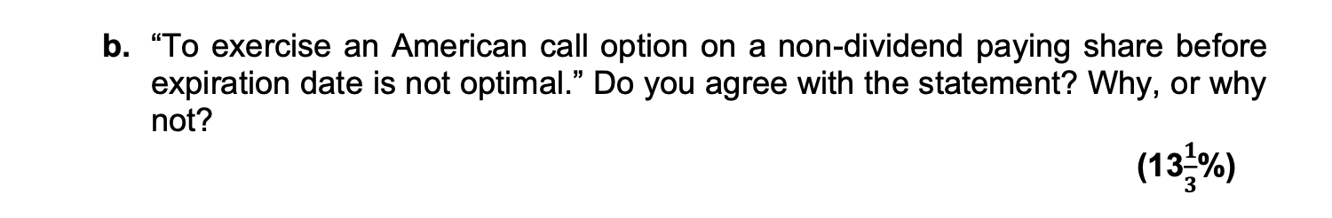  b."To exercise an American call option on a non-dividend paying share