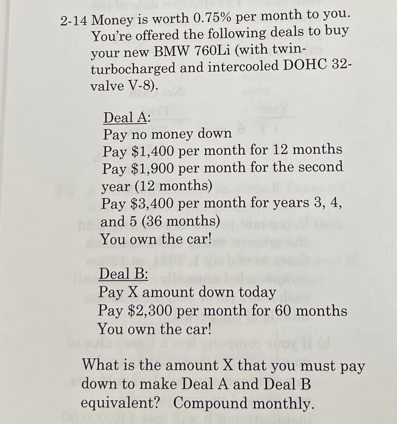  2-14 Money is worth 0.75% per month to you. You're offered