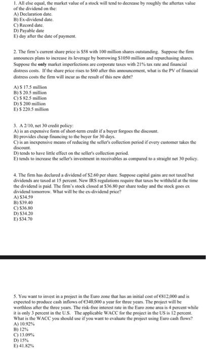 ANSWER ALL 5 1. All else equal, the market value of a