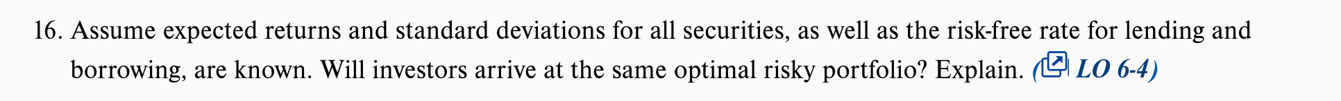  16. Assume expected returns and standard deviations for all securities, as