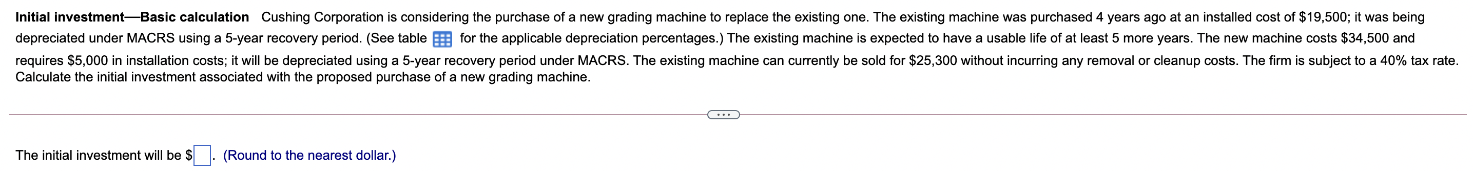 Initial investment Basic calculation Cushing Corporation is considering the purchase of