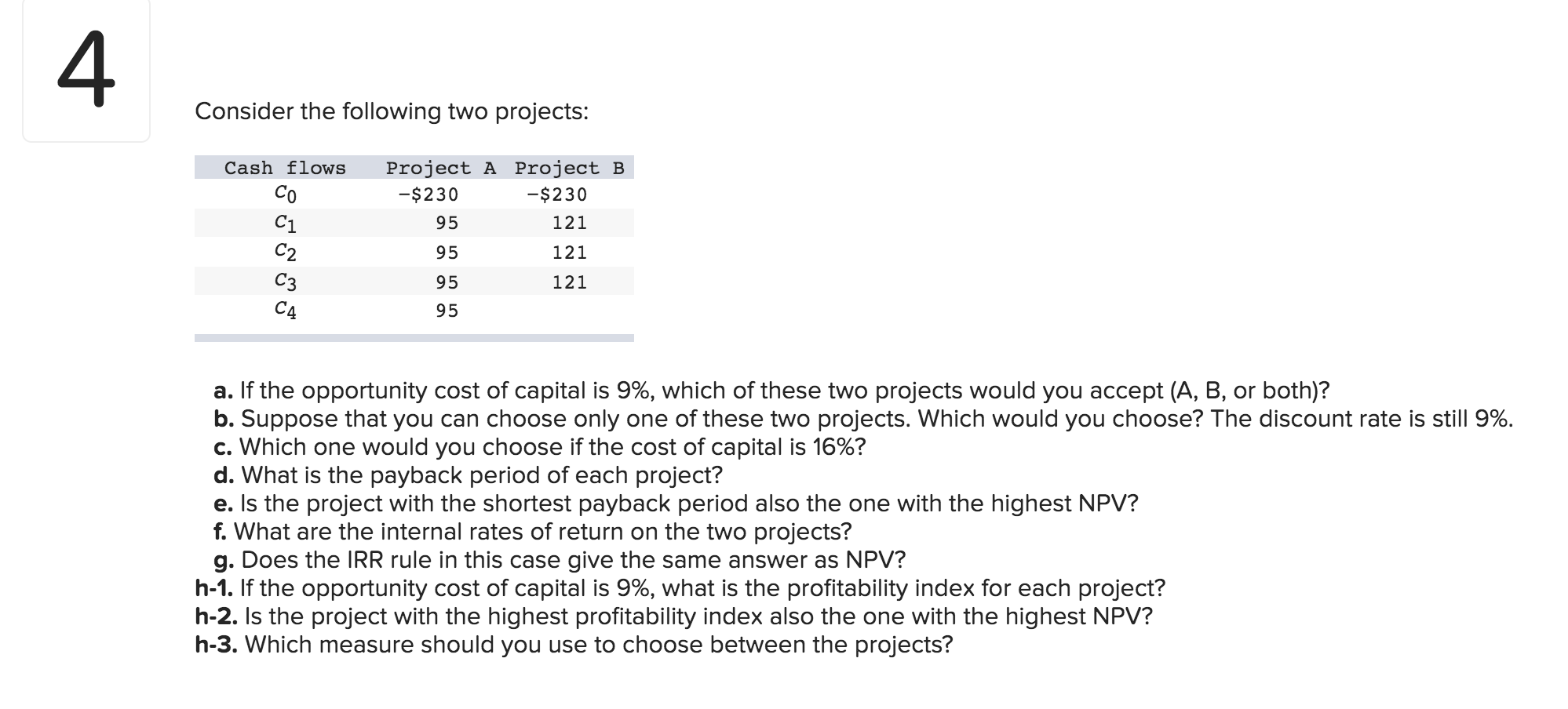  4 Consider the following two projects: Cash flows Project A Project