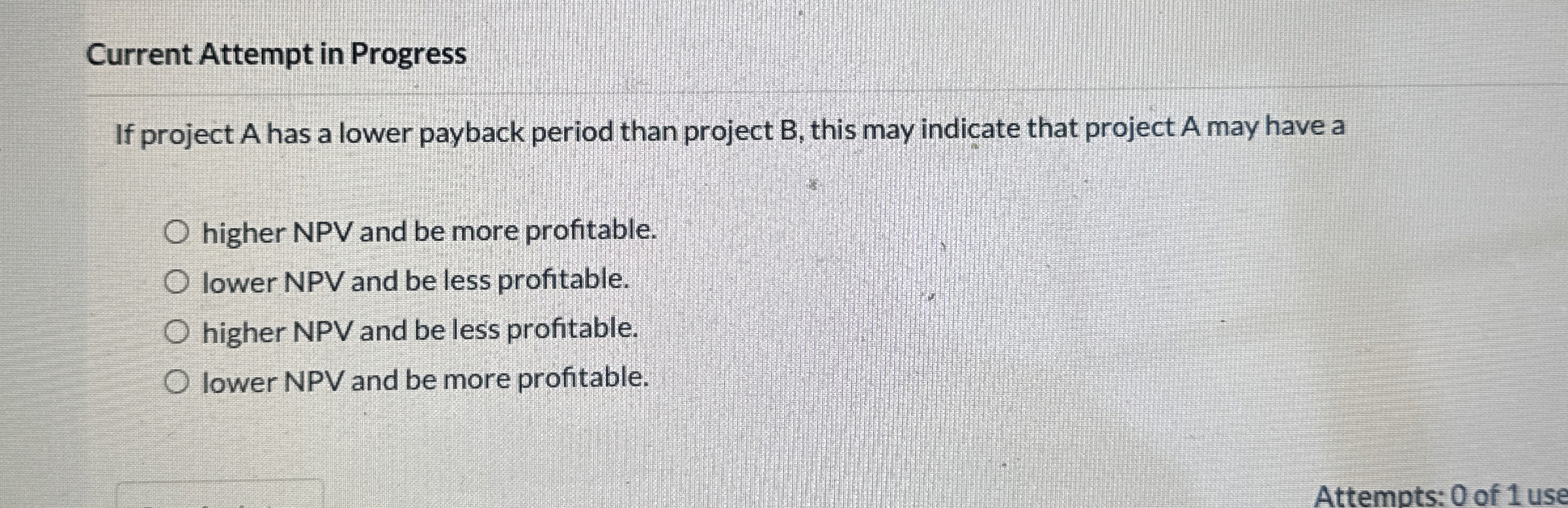  Current Attempt in Progress If project A has a lower payback