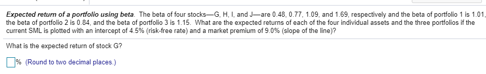 To find the expected return, use the CAPM he expected return of
