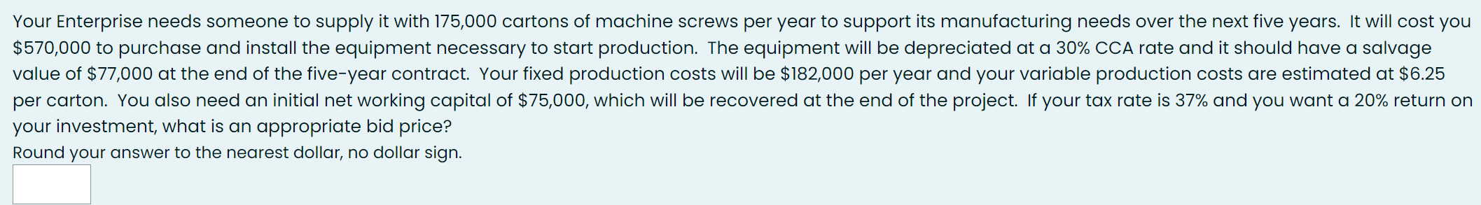 bid price(nearest dollar)= Your Enterprise needs someone to supply it with 175,000
