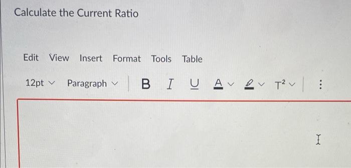 Calculate the Current Ratio Edit View Insert Format Tools Table 12pt